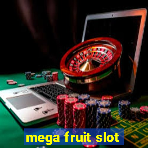 mega fruit slot