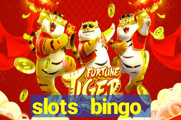 slots  bingo