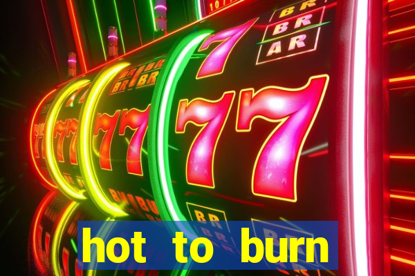 hot to burn extreme slot