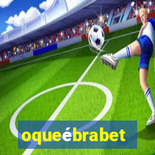 oqueébrabet