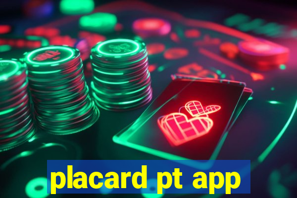 placard pt app