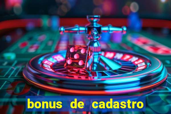 bonus de cadastro sem rollover