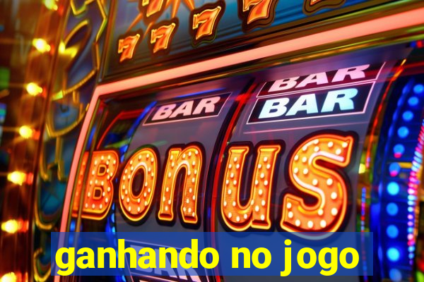 ganhando no jogo