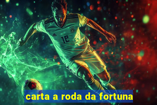 carta a roda da fortuna