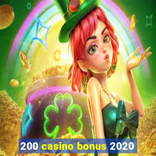 200 casino bonus 2020