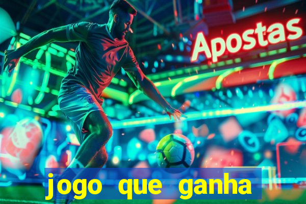 jogo que ganha dinheiro na hora