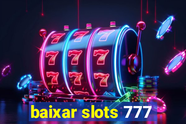 baixar slots 777