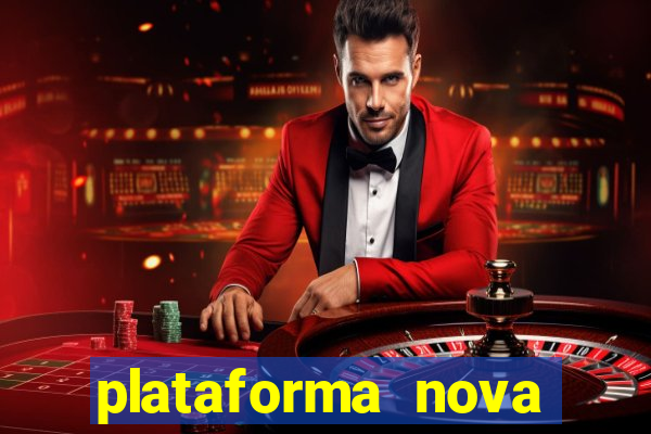 plataforma nova pagando bem