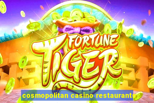 cosmopolitan casino restaurants