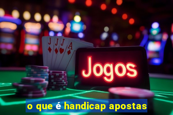 o que é handicap apostas