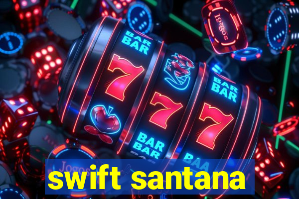 swift santana