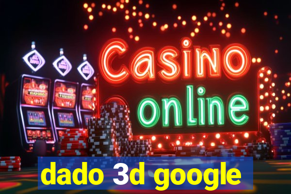 dado 3d google