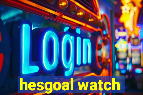 hesgoal watch