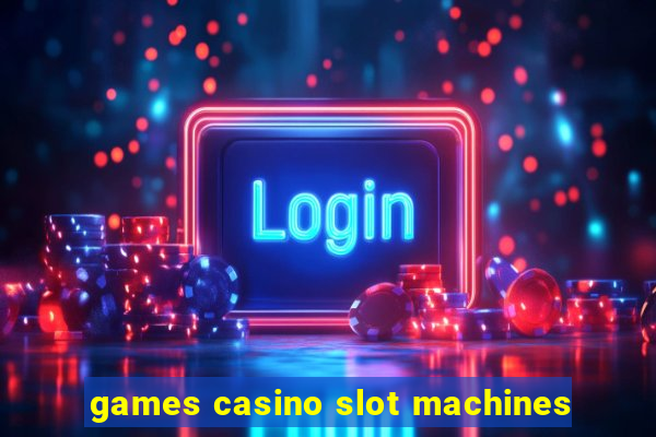 games casino slot machines