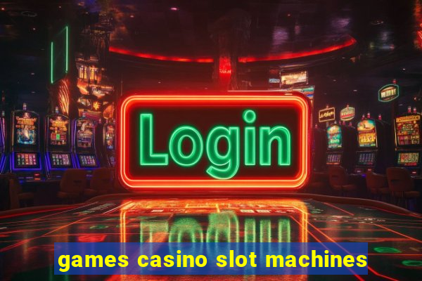 games casino slot machines