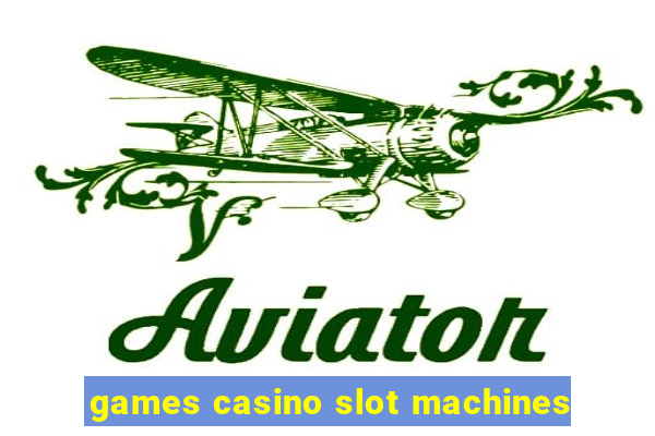 games casino slot machines