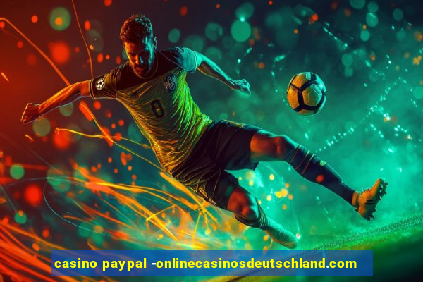 casino paypal -onlinecasinosdeutschland.com