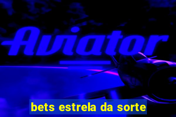 bets estrela da sorte