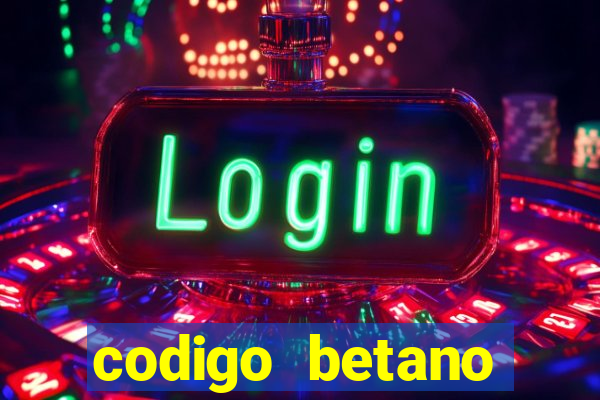 codigo betano rodadas gratis