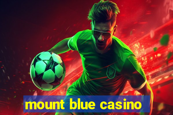 mount blue casino