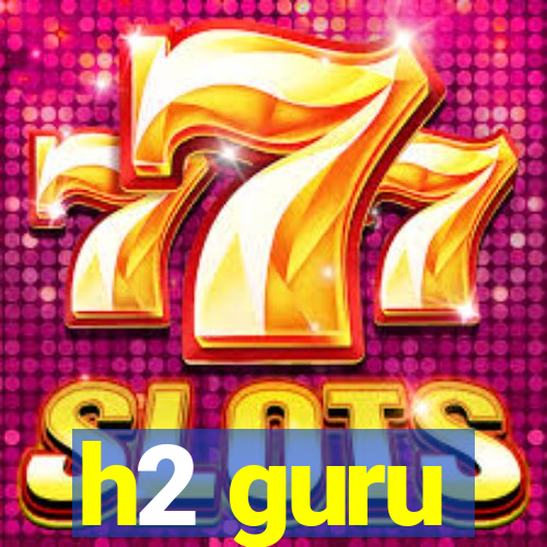 h2 guru