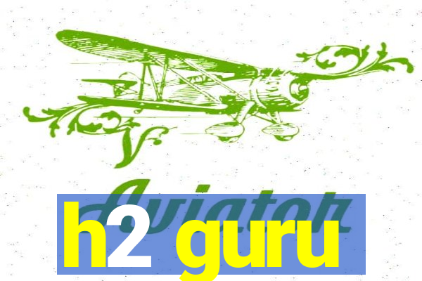 h2 guru