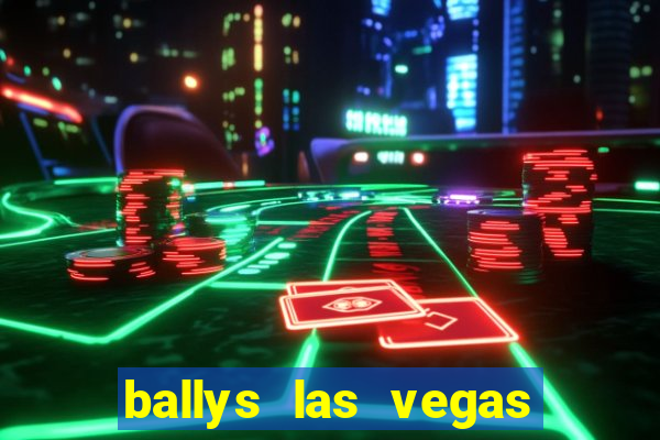 ballys las vegas hotel and casino