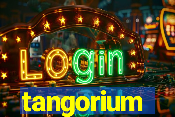 tangorium