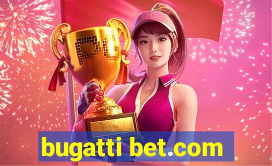 bugatti bet.com