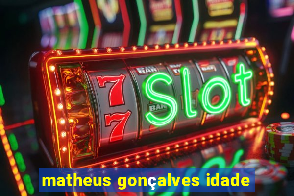 matheus gonçalves idade