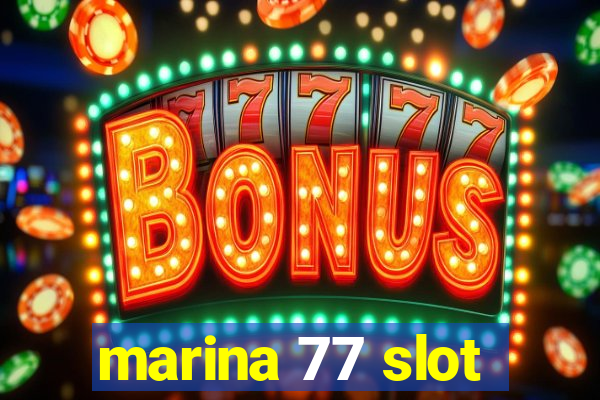 marina 77 slot