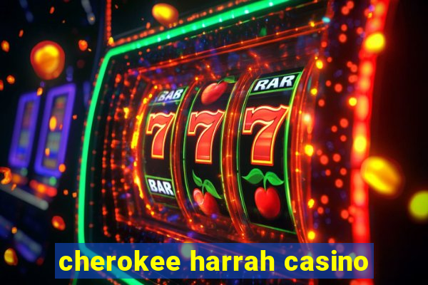 cherokee harrah casino