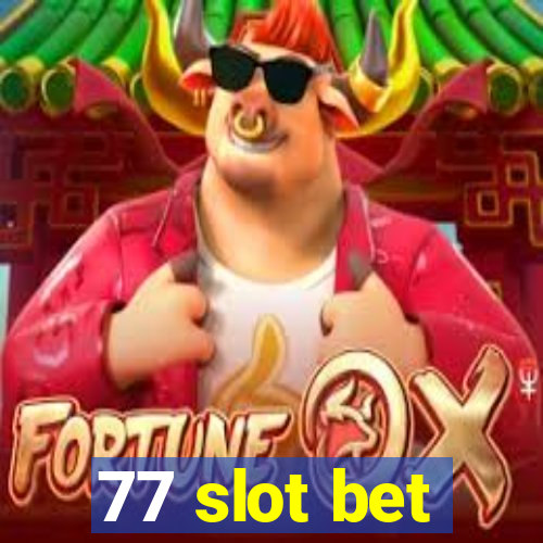 77 slot bet