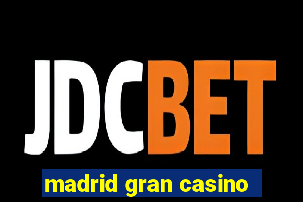 madrid gran casino