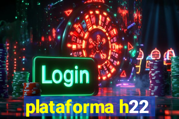 plataforma h22