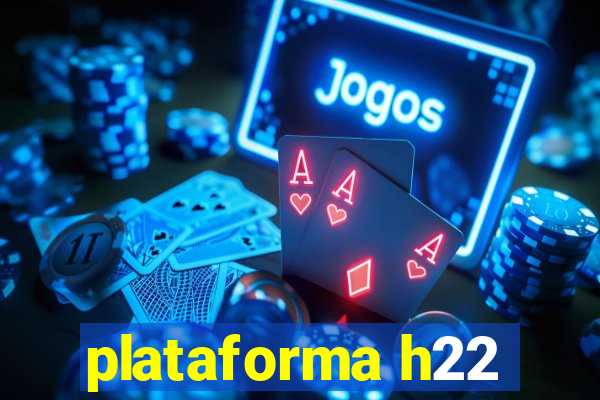 plataforma h22