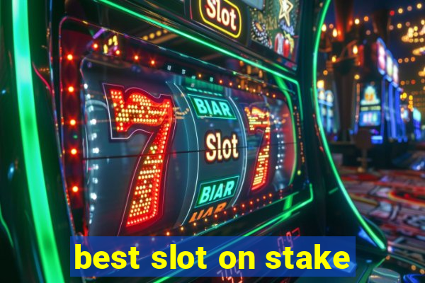 best slot on stake