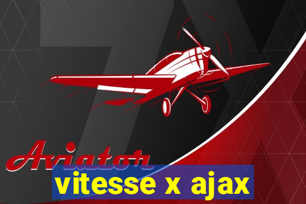 vitesse x ajax