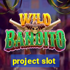 project slot