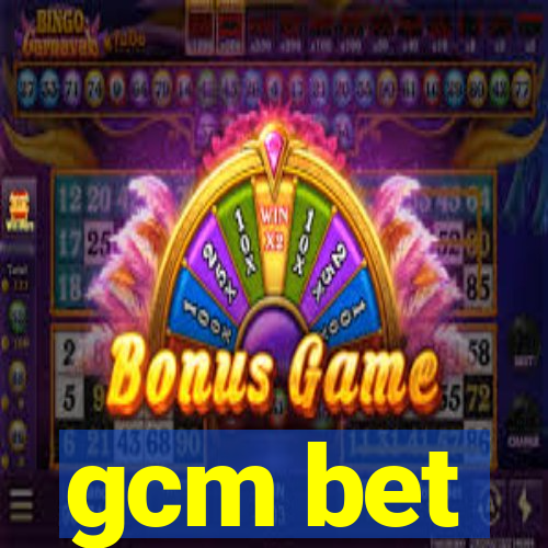 gcm bet