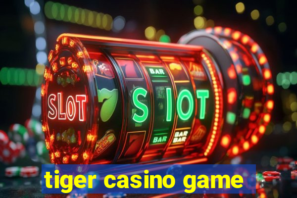 tiger casino game