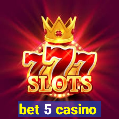 bet 5 casino