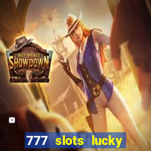 777 slots lucky brasil paga mesmo