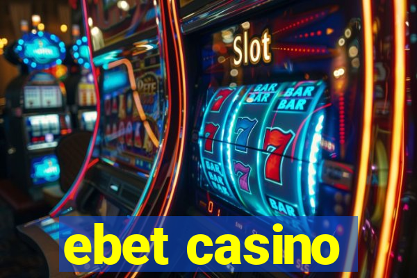 ebet casino