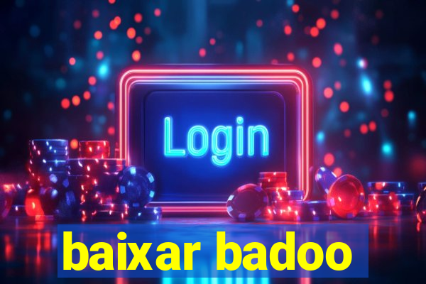 baixar badoo