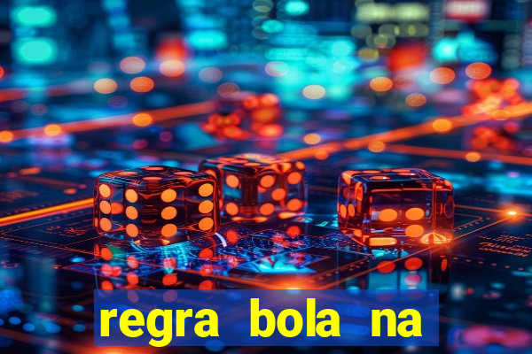 regra bola na trave betano