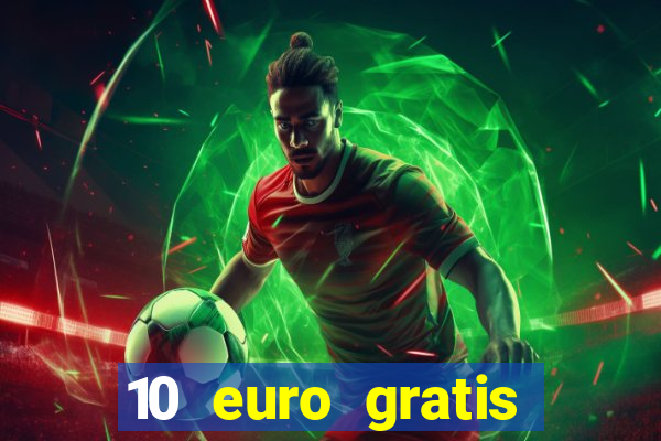 10 euro gratis guthaben casino