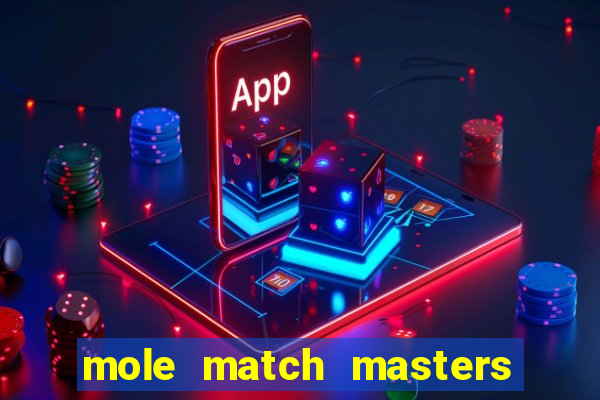 mole match masters ganha dinheiro