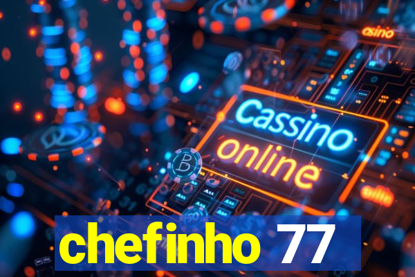 chefinho 77