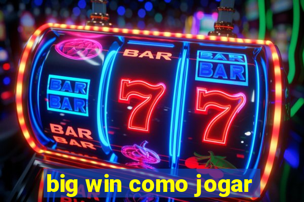 big win como jogar